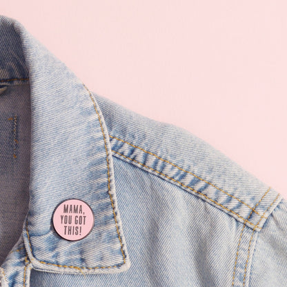 “Mama, You Got This!” Enamel Pin
