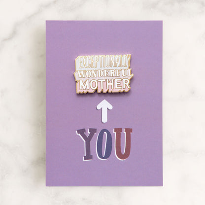 “Exceptionally Wonderful Mother” Enamel Pin