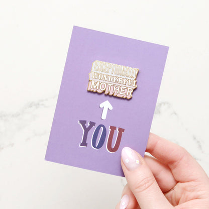“Exceptionally Wonderful Mother” Enamel Pin